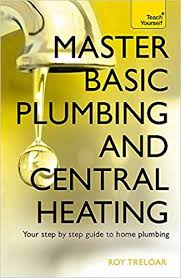 Maybe you would like to learn more about one of these? Master Basic Plumbing And Central Heating Teach Yourself Treloar Roy 9781473611627 Amazon Com Books