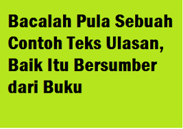 Buku paket bahasa indonesia kelas 8 semester 1 kurikulum 2013. Bacalah Pula Sebuah Contoh Teks Ulasan Baik Itu Bersumber Dari Buku Operator Sekolah