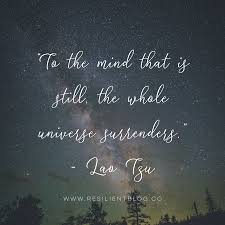 To The Mind That Is Still The Whole Universe Surrenders Lao Tzu Universe Quotes Inspirational Insp Universe Quotes Cosmos Quotes Inspirational Quotes