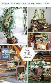 36 Rustic Wooden Crates Wedding Ideas Wedding Forward Wooden Crates Wedding Wooden Crates Event Decor
