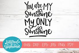 Download Handlettered Svg Dxf You Are My Sunshine My Only Sunshine 237341 Svgs Design Bundles