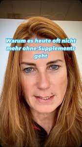 Warum es heute oft nicht mehr ohne Supplements geht!, Früher hat der Körper  bekommen, was er brauchte
