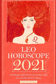 This is also a wonderful phase for those of you with an artistic inclination. Leo Horoscope 2021 Astrology Forecast For Leo Zodiac Sign Love Health Work Money Divination Horoscope 9798644707270 Amazon Com Books