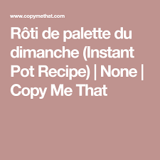 Roti De Palette Du Dimanche Instant Pot Recipe Recipe Instant Pot Recipes Roti Pot Recipes