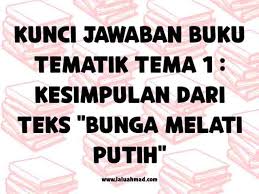 40 soal kelas 5 tema 8 subtema 1 (manusia dan lingkungan) + jawaban 2. Kunci Jawaban Buku Tematik Tema 1 Kesimpulan Dari Teks Bunga Melati Putih Laluahmad Com