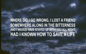 I wonder what made him go wrong. Where Did I Go Wrong I Lost A Friend Somewhere Along In The Bitterness And I Would Have Stayed Up With You All Night Ha Love Songs Lyrics Lyrics Music Quotes
