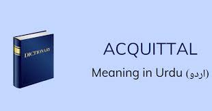 They acquitted him of the crime. Acquittal Meaning In Urdu Acquittal Definition English To Urdu