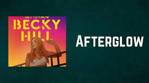 Becky Hill Afterglow Lyrics Youtube