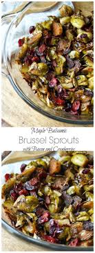 Maple Balsamic Roasted Brussel Sprouts With Bacon And Cranberries Old House To New Home Recipe Sprout Recipes Bacon Brussel Sprouts Recipes