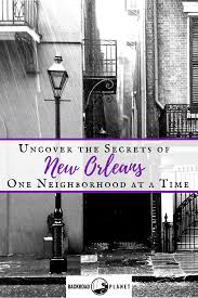Uncover The Secrets Of New Orleans One Neighborhood At A Time Louisiana Travel Usa Travel Destinations The Neighbourhood