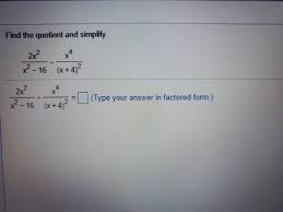 The solutions are the restrictions to the domain. Find The Quotient And Simplify X 16 X 4 2 Chegg Com