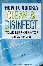 Clean Disinfect Your Refrigerator In 20 Minutes Or Less Household Cleaning Tips Deep Cleaning Tips Cleaning Household