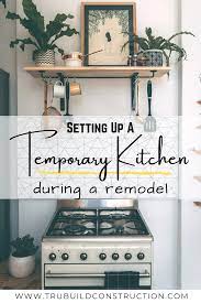 How To Set Up A Temporary Kitchen Trubuild Construction Kitchen Renovation Kitchen Remodel Kitchen Appliance Set