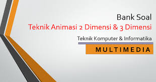 Soal dan jawaban animasi 3 dimensi kelas 11 semester 2. Penglajon Kumpulan Soal Multimedia Animasi 2 Dimensi Dan Animasi 3 Dimensi