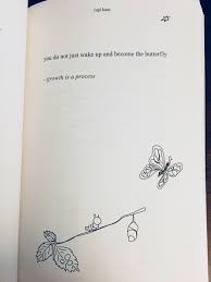 The Sun And Her Flowers Rupi Kaur You Do Not Just Wake Up And Become The Butterfly Poetry Poems Butterfly Quotes Honey Quotes Rupi Kaur Quotes