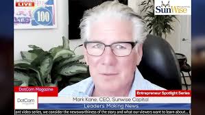 Mark Kane, CEO, Sunwise Capital, A DotCom Magazine Interview