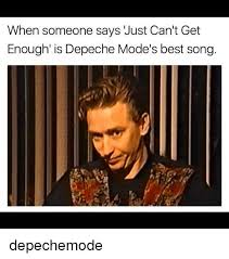 What was groundbreaking in the early 80's could still translate to a. Memes And Depeche Mode When Someone Says Just Can T Get Enough Is Depeche Mode S Best Song Depechemode Depeche Mode Best Songs Depeche Mode Songs