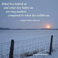 What Lies Behind Us And What Lies Before Us Are Tiny Matters Compared To What Lies Within Us Ralph Waldo Emerson Quotes Ralph Waldo Emerson Emerson Waldo