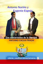 Antonio nariño de nombre completo original antonio amador josé de nariño y álvarez del casal fue un destacado dirigente político y militar colombiano que ostentaría una enorme presencia en las. Smashwords Antonio Narino Y Eugenio Espejo Dos Adelantados De La Libertad A Book By Antonio Cacua Prada