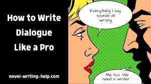 With the pros—check out our. Writing Dialogue 9 Rules For Sounding Like A Pro Novel Writing Help