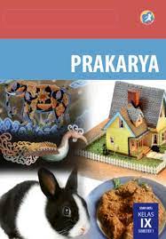 Prakarya bukan mata pelajaran keterampilan sebagaimana dinamakan selama ini dan juga bukan materi pembelajaran yang dirancang hanya untuk mengasah kompetensi. Prakarya Smp Mts Kelas Ix Semester 1 Kurikulum 2013 Edisi Revisi 2015 Buku Sekolah Elektronik Bse