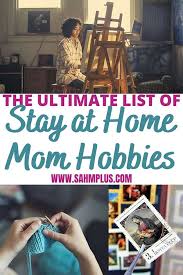 Our hobby list has over 1,000 (and counting!) hobby ideas and interests for you browse. 30 Hobbies For Stay At Home Moms Break Out Of The Boring