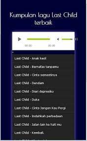 Kau membunuhku dengan kepedihan ini. Kumpulan Lagu Terbaru Last Child Mp3 Pour Android Telechargez L Apk