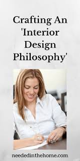Crafting An Interior Design Philosophy Redecorating Redecoration Interiordesign Planningtor Interior Design Bloggers Interior Design Interior Design Blog