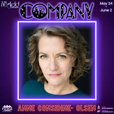 Get to Know Our Actors! Meet Anne Considine- Olsen! Favorite Line/ Part in  the Show: "The finale, when Bobbie sings the incredible song, 'Being  Alive'." Favorite (or most memorable) theater experience: "Taking