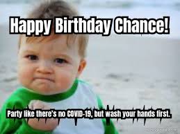 Happy Birthday Chance Party Like There S No Covid 19 But Meme Generator