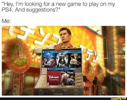 Hey I M Looking For A New Game To Play On My Ps4 And Suggestions Ifunny Funny Games News Games Memes