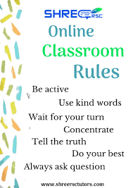 Respect personal space, rights and property of others. Shree Rsc Does Online Classroom Teaching Rules Is Important For Kids The Online Classroom Is A Virtual Classroom Coaching Your Kids To Become Successful Virtual Classroom Students And Help As The