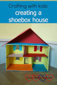 Crafting With Kids: Creating A Shoebox House - Little Hearts, Big Love