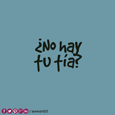 No Hay Tu Tia O No Hay Tutia Esta Expresion Usada Para Indicar Que Algo No Tiene Solucion Tiene Su Origen En Un Unguento M Lengua Espanola Espanol Y Traductor