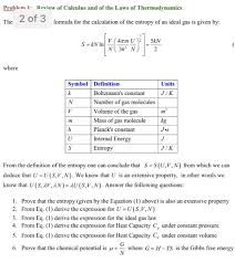 May 13, 2021 · now we use the equation we have derived for the entropy of a gas: Problem 1 Review Of Calculus And Of The Laws Of Chegg Com