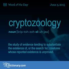 Cryptozoology Word Of The Day Dictionary Com Words Unusual Words Word Of The Day