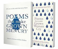 Following The Success Of Their Anthology Poems That Make Grown Men Cry Father And Son Team Anthony And Ben Holden Working With Crying Man Carol Ann Duffy Poems