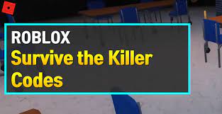 What do you get for surviving the killer code? Roblox Survive The Killer Codes July 2021 Owwya
