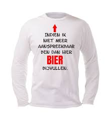 Indien ik niet meer aanspreekbaar ben dan hier bier ...