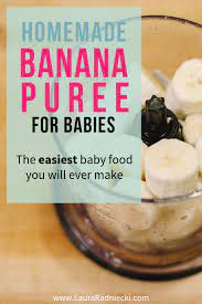 How To Make Banana Puree Homemade Baby Food Recipes Easy Homemade Baby Food Baby Food Recipes Homemade Baby Foods
