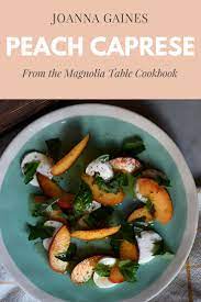 Read My Review Of This Amazing Peach Caprese Salad From Joanna Gaines Magnolia Table Cookbook It Is Sure To Become A Caprese Spiced Peaches Cookbook Recipes