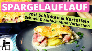 Gratinierter Spargelauflauf Mit Schinken Rezept Ohne Vorkochen Youtube