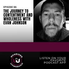 EPISODE 98: The Journey To Contentment and Wholeness with Evan Johnson