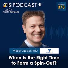 When Is the Right Time to Form a Spin-Out? With Wesley Jackson, PhD,  Valitor