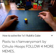 Unless you buy the electronic rubiks cube called rubiks revolution. 25 Best Memes About 1x1 Rubiks Cube 1x1 Rubiks Cube Memes