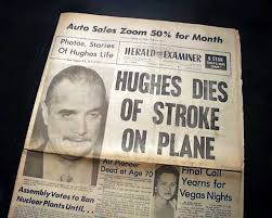 Howard robard hughes, one of the richest men to emerge from the american west during the 20th century, dies while flying from acapulco to houston. Death Of Howard Hughes Rarenewspapers Com