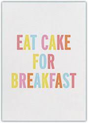 We did not find results for: Why Not Breakfast Cake Eat Cake Cool Words