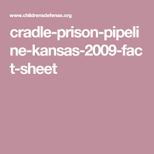 Cradle Prison Pipeline Kansas 2009 Fact Sheet Fact Sheet Prison School Board