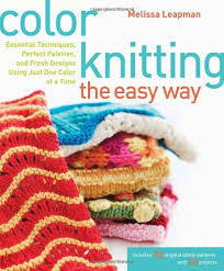 In this video i am trying to explain how to crochet beautiful hat very easily. Color Knitting The Easy Way Essential Techniques Perfect Palettes And Fresh Designs Using Just One Color At A Time Leapman Melissa 9780307449429 Amazon Com Books
