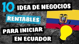 10 Ideas De Negocios Mas Rentables En Ecuador 2020 Youtube
